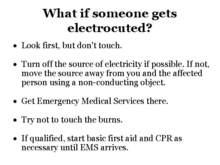What if someone gets electrocuted? Look first, but don't touch. Turn off the source