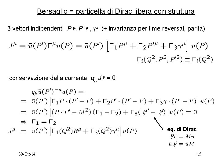 Bersaglio = particella di Dirac libera con struttura 3 vettori indipendenti P , P