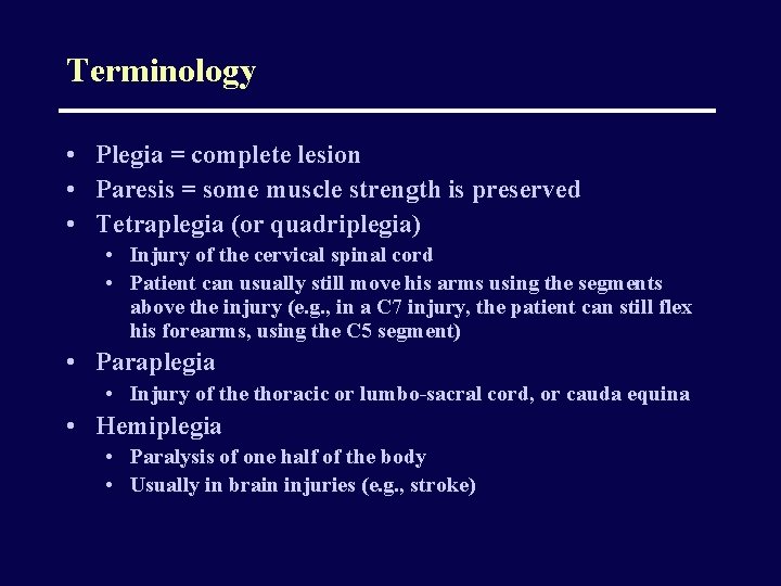 Terminology • Plegia = complete lesion • Paresis = some muscle strength is preserved