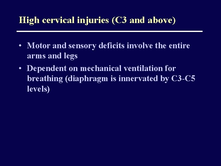 High cervical injuries (C 3 and above) • Motor and sensory deficits involve the