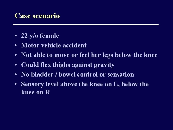 Case scenario • • • 22 y/o female Motor vehicle accident Not able to