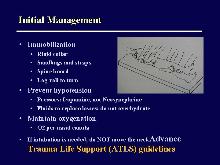 Initial Management • Immobilization • • Rigid collar Sandbags and straps Spine board Log-roll