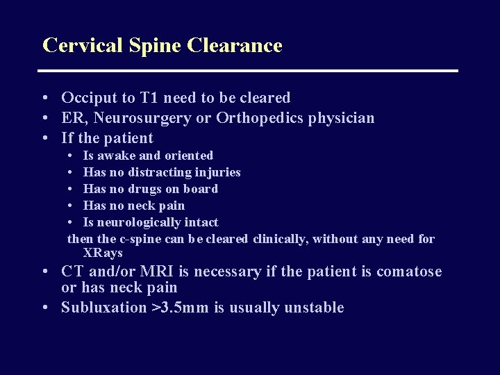 Cervical Spine Clearance • Occiput to T 1 need to be cleared • ER,