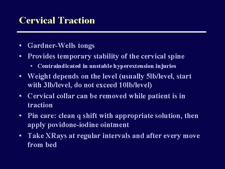 Cervical Traction • Gardner-Wells tongs • Provides temporary stability of the cervical spine •