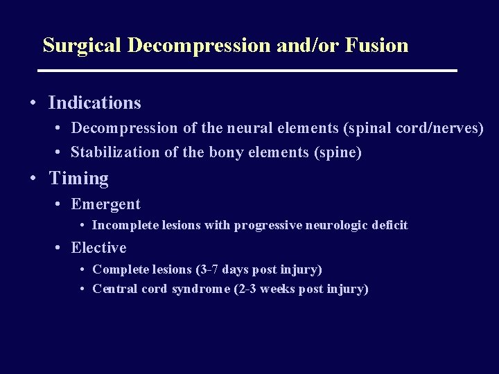 Surgical Decompression and/or Fusion • Indications • Decompression of the neural elements (spinal cord/nerves)