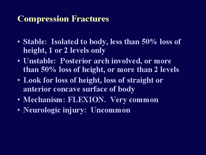 Compression Fractures • Stable: Isolated to body, less than 50% loss of height, 1