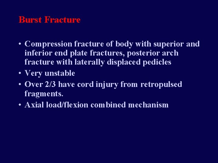 Burst Fracture • Compression fracture of body with superior and inferior end plate fractures,