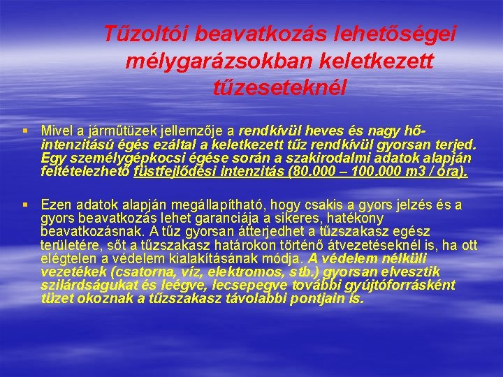 Tűzoltói beavatkozás lehetőségei mélygarázsokban keletkezett tűzeseteknél § Mivel a járműtüzek jellemzője a rendkívül heves