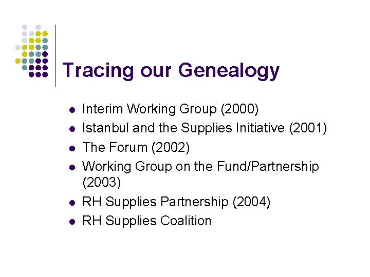 Tracing our Genealogy l l l Interim Working Group (2000) Istanbul and the Supplies