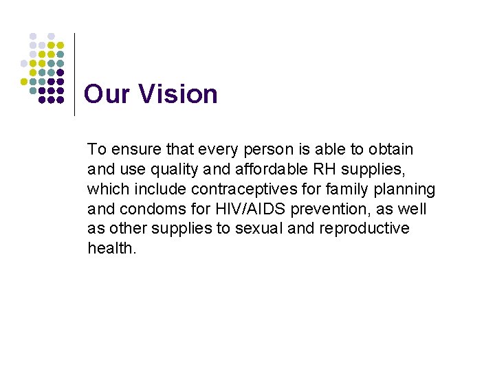 Our Vision To ensure that every person is able to obtain and use quality