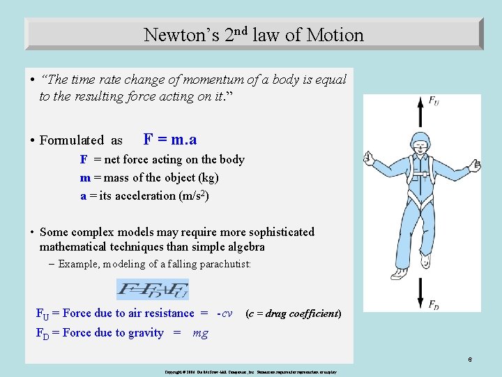 Newton’s 2 nd law of Motion • “The time rate change of momentum of