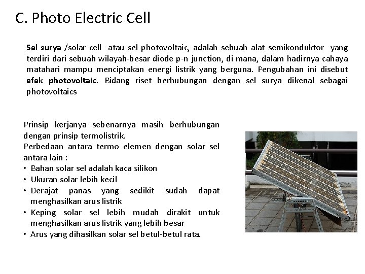 C. Photo Electric Cell Sel surya /solar cell atau sel photovoltaic, adalah sebuah alat