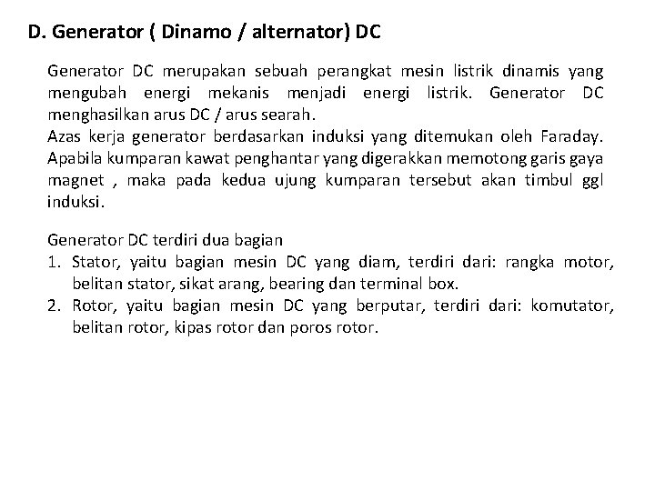 D. Generator ( Dinamo / alternator) DC Generator DC merupakan sebuah perangkat mesin listrik
