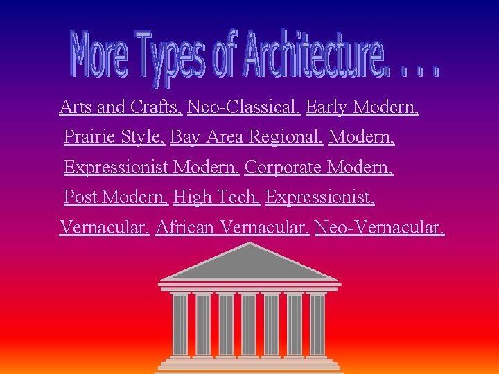 Arts and Crafts, Neo-Classical, Early Modern, Prairie Style, Bay Area Regional, Modern, Expressionist Modern,