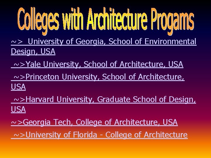 ~> University of Georgia, School of Environmental Design, USA ~>Yale University, School of Architecture,