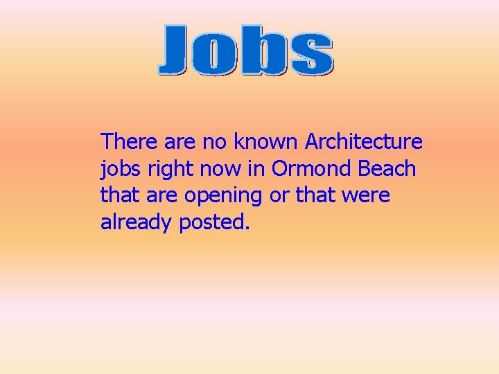 There are no known Architecture jobs right now in Ormond Beach that are opening