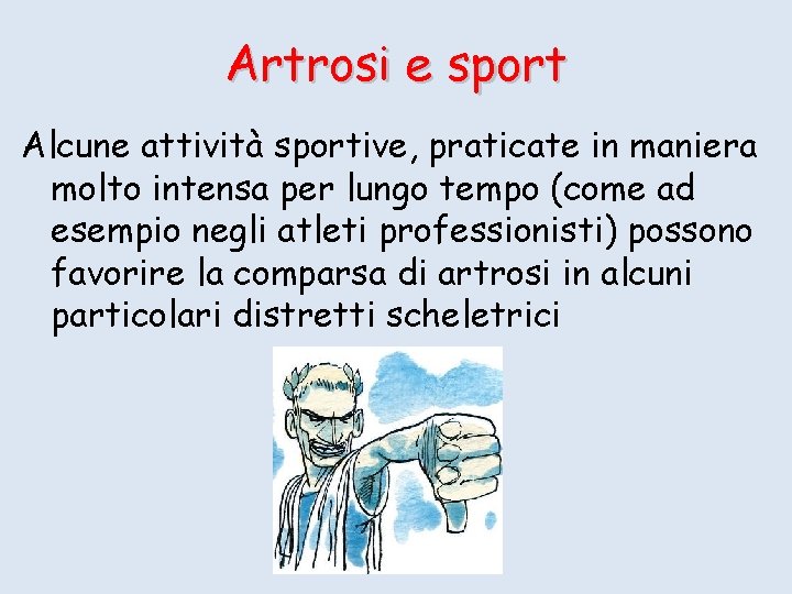 Artrosi e sport Alcune attività sportive, praticate in maniera molto intensa per lungo tempo