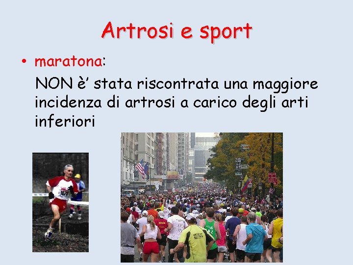 Artrosi e sport • maratona: NON è’ stata riscontrata una maggiore incidenza di artrosi