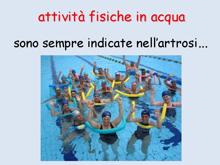 attività fisiche in acqua sono sempre indicate nell’artrosi… 