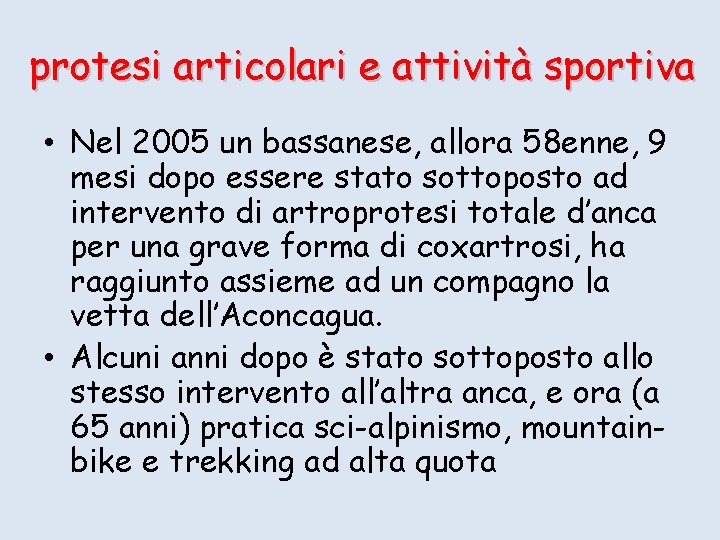 protesi articolari e attività sportiva • Nel 2005 un bassanese, allora 58 enne, 9