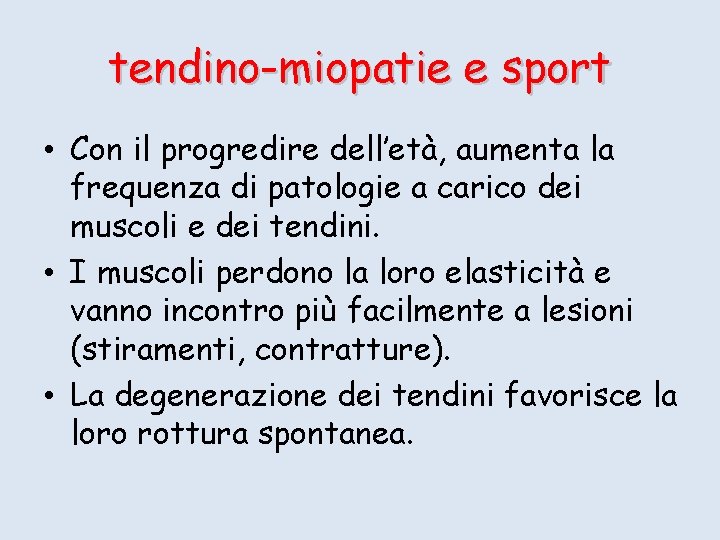 tendino-miopatie e sport • Con il progredire dell’età, aumenta la frequenza di patologie a