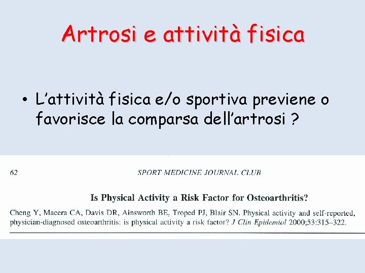 Artrosi e attività fisica • L’attività fisica e/o sportiva previene o favorisce la comparsa