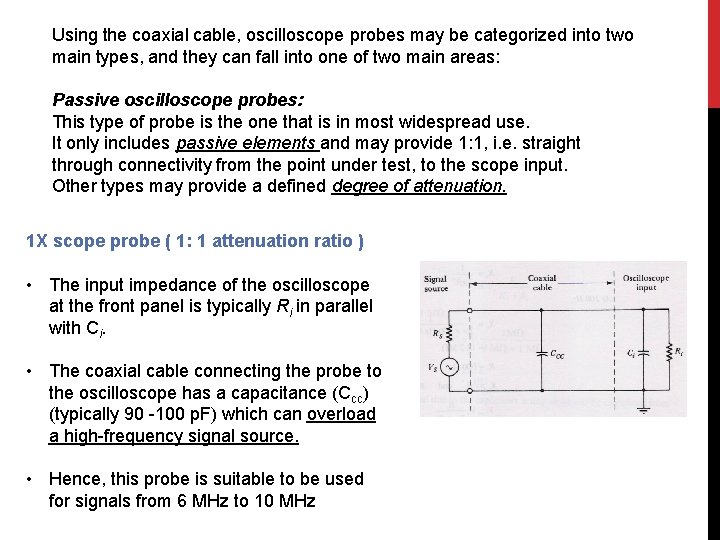 Using the coaxial cable, oscilloscope probes may be categorized into two main types, and