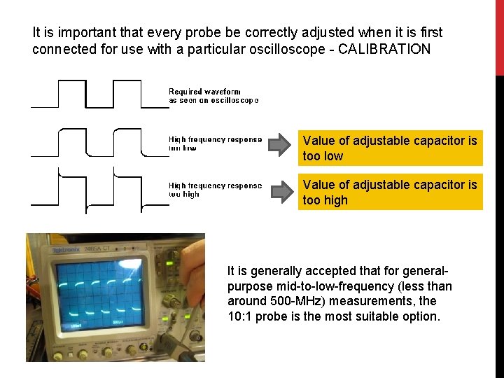 It is important that every probe be correctly adjusted when it is first connected