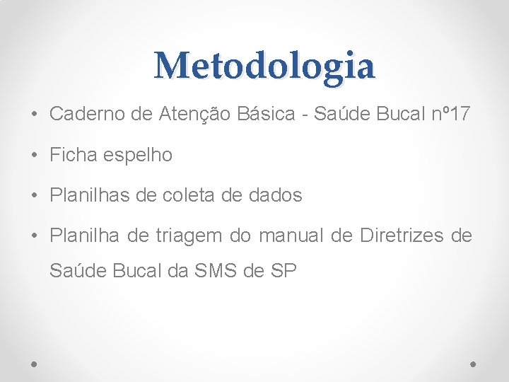 Metodologia • Caderno de Atenção Básica - Saúde Bucal nº 17 • Ficha espelho