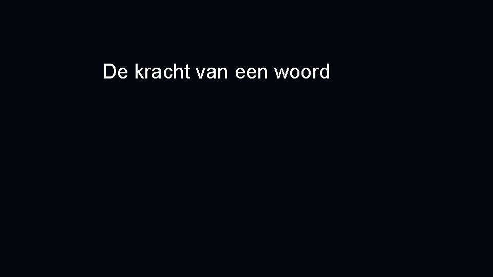 De kracht van een woord 