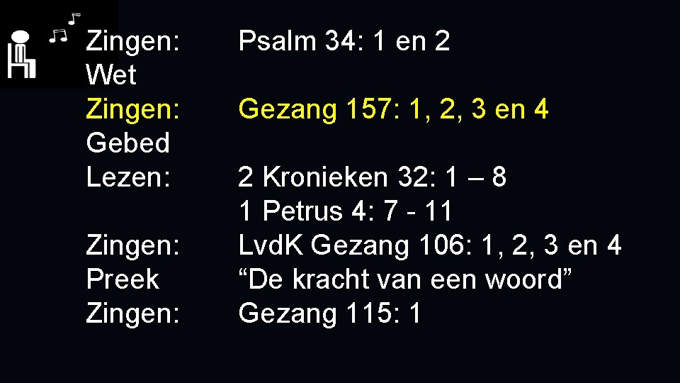 Zingen: Wet Zingen: Gebed Lezen: Zingen: Preek Zingen: Psalm 34: 1 en 2 Gezang