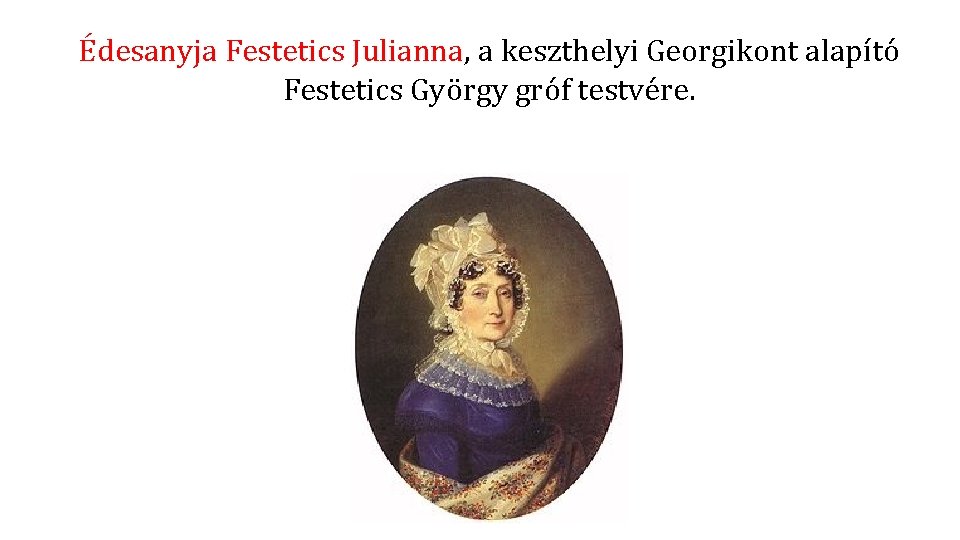 Édesanyja Festetics Julianna, a keszthelyi Georgikont alapító Festetics György gróf testvére. 