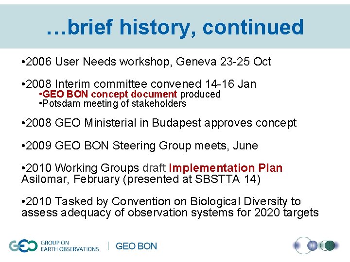 …brief history, continued • 2006 User Needs workshop, Geneva 23 -25 Oct • 2008