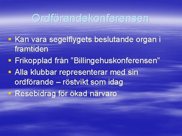 Ordförandekonferensen § Kan vara segelflygets beslutande organ i framtiden § Frikopplad från ”Billingehuskonferensen” §