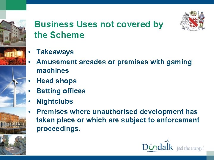 Business Uses not covered by the Scheme • Takeaways • Amusement arcades or premises