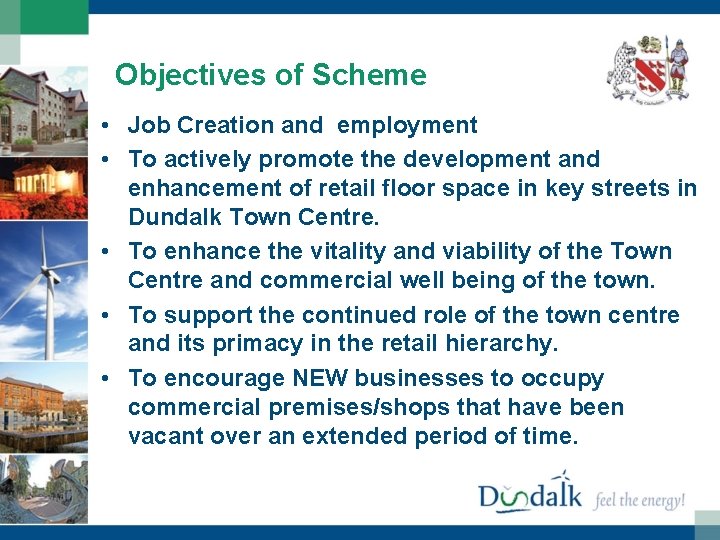 Objectives of Scheme • Job Creation and employment • To actively promote the development