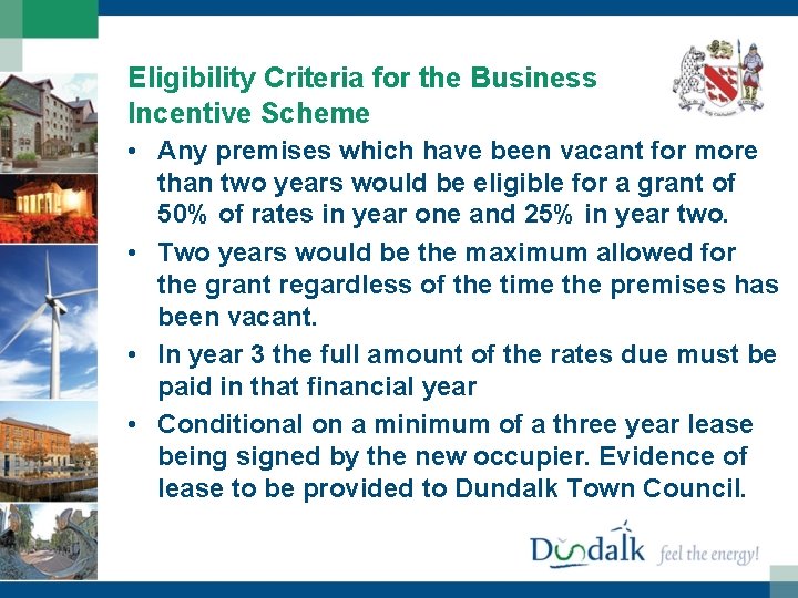 Eligibility Criteria for the Business Incentive Scheme • Any premises which have been vacant