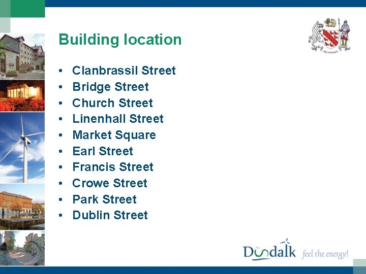 Building location • • • Clanbrassil Street Bridge Street Church Street Linenhall Street Market