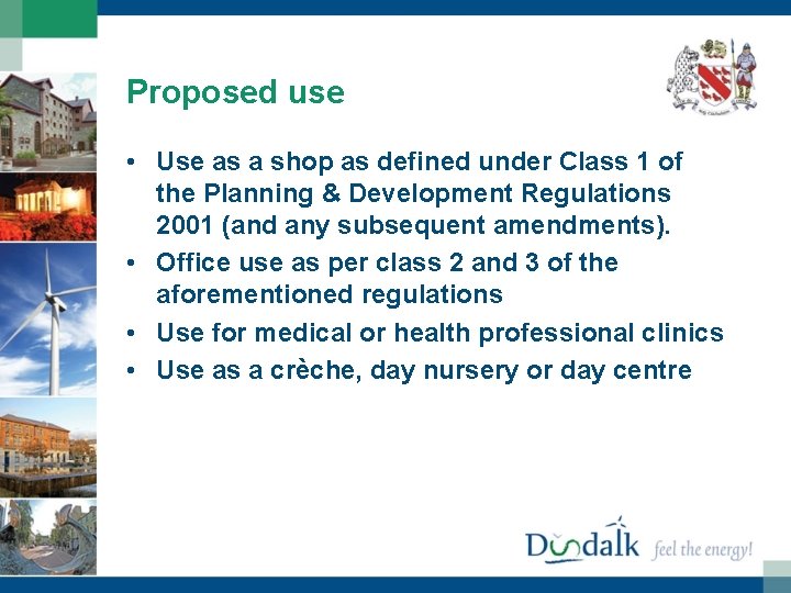 Proposed use • Use as a shop as defined under Class 1 of the