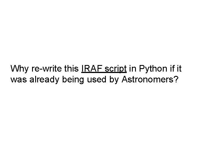 Why re-write this IRAF script in Python if it was already being used by