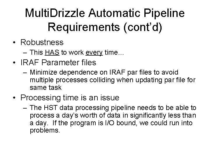 Multi. Drizzle Automatic Pipeline Requirements (cont’d) • Robustness – This HAS to work every