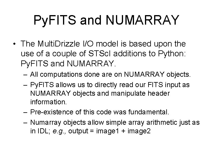 Py. FITS and NUMARRAY • The Multi. Drizzle I/O model is based upon the