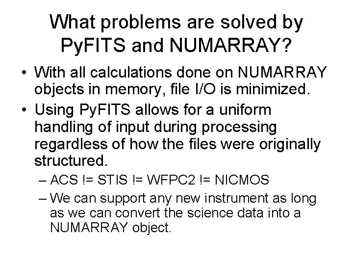 What problems are solved by Py. FITS and NUMARRAY? • With all calculations done