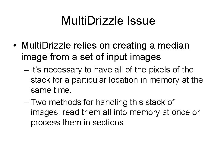 Multi. Drizzle Issue • Multi. Drizzle relies on creating a median image from a