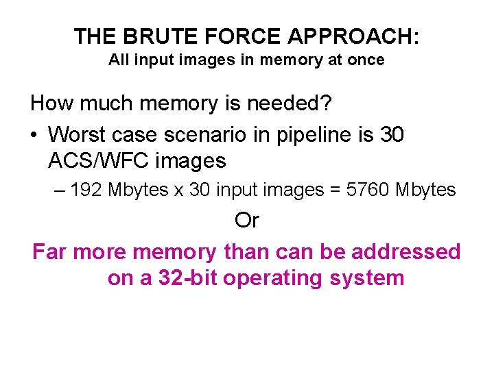 THE BRUTE FORCE APPROACH: All input images in memory at once How much memory