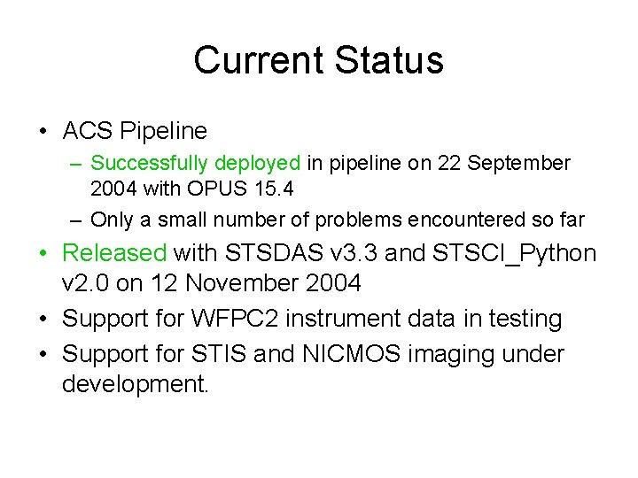 Current Status • ACS Pipeline – Successfully deployed in pipeline on 22 September 2004
