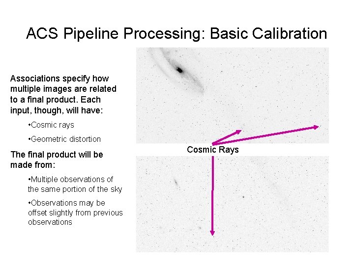 ACS Pipeline Processing: Basic Calibration Associations specify how multiple images are related to a