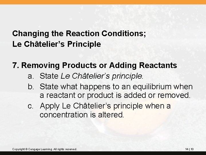 Changing the Reaction Conditions; Le Châtelier’s Principle 7. Removing Products or Adding Reactants a.
