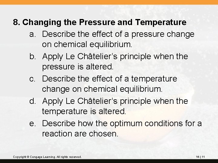 8. Changing the Pressure and Temperature a. Describe the effect of a pressure change