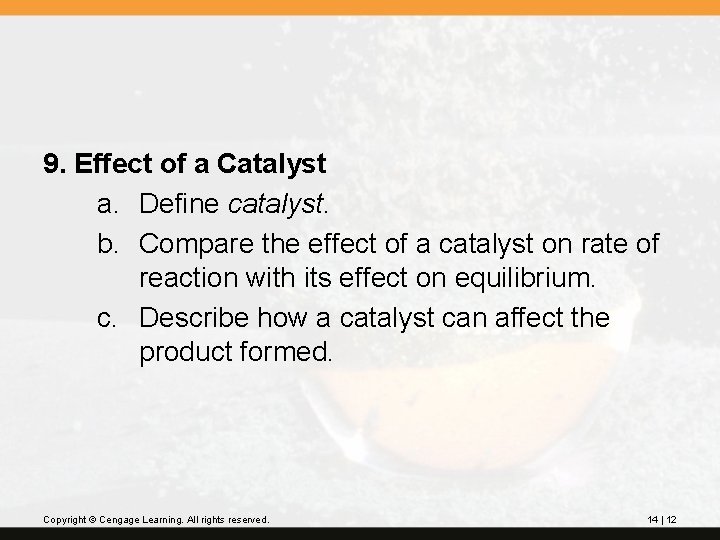 9. Effect of a Catalyst a. Define catalyst. b. Compare the effect of a